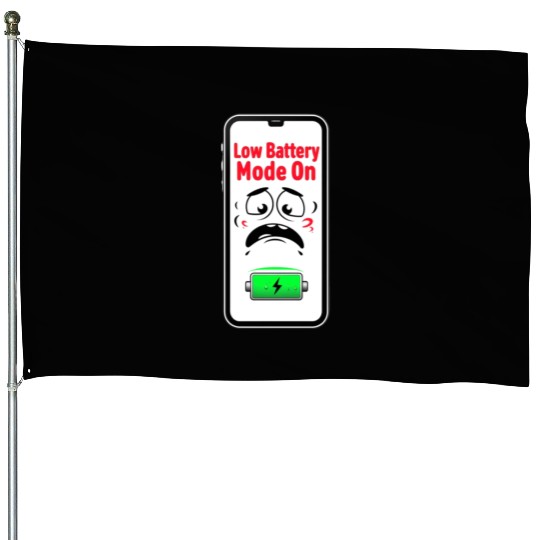 Low Battery Mode Sad  House Flags