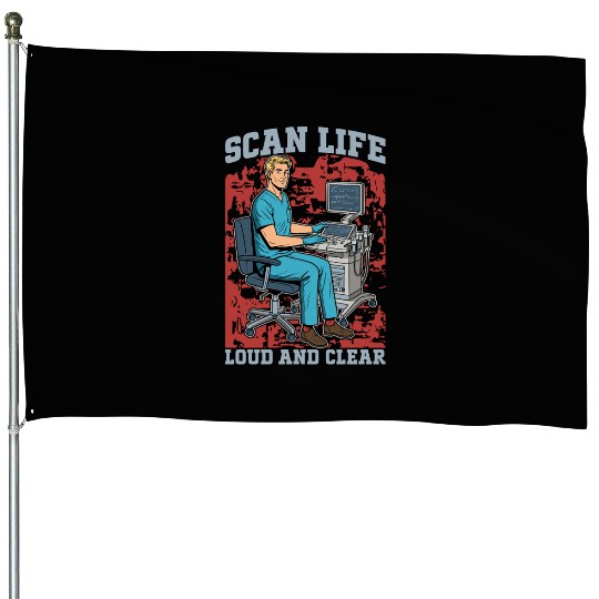 Sonographer Scan Life Loud And Clear Ultrasound House Flags