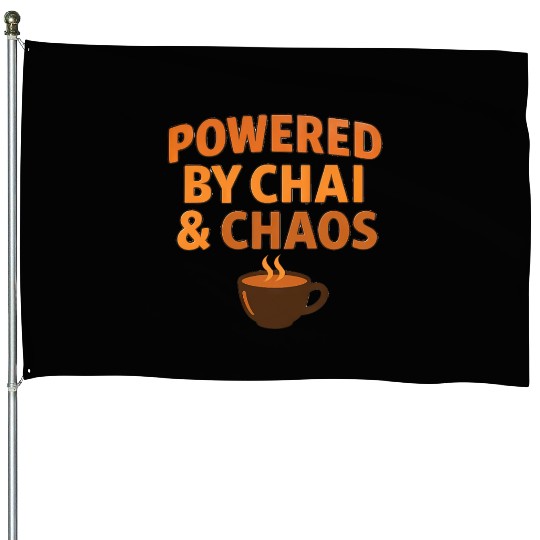 Powered by Chai and Chaos – Funny Tea Lover House Flags