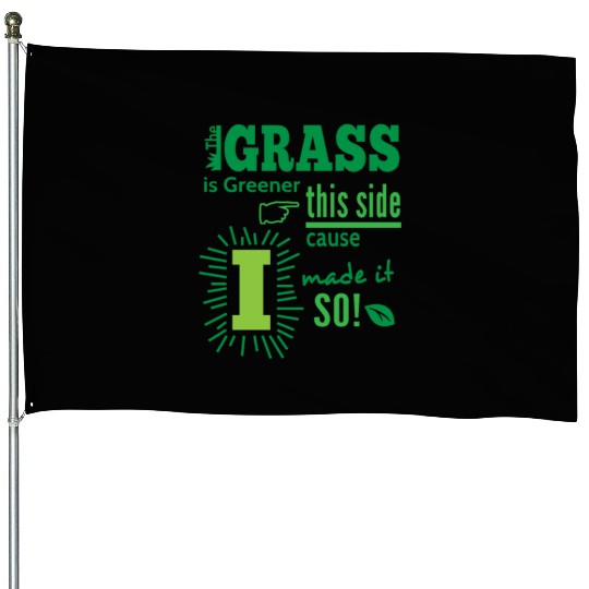 The Grass Is Greener This Side House Flags
