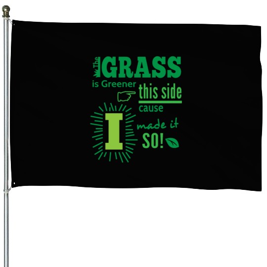 The Grass Is Greener This Side House Flags