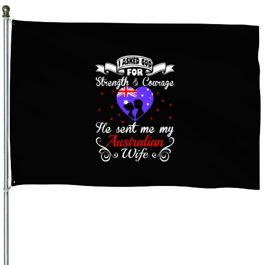 Asked God Strength Courage Sent Australian Wife House Flags