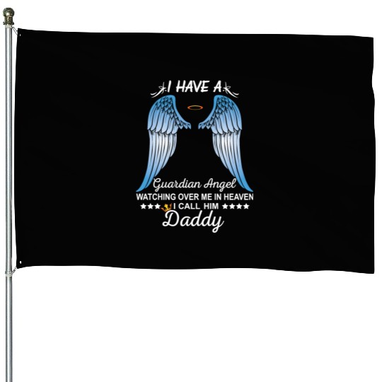 My Daddy Is My Guardian Angel House Flags