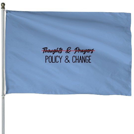 Thoughts and Prayers Are Not Enough House Flags, Policy And Change House Flags, Pray for Uvalde House Flags