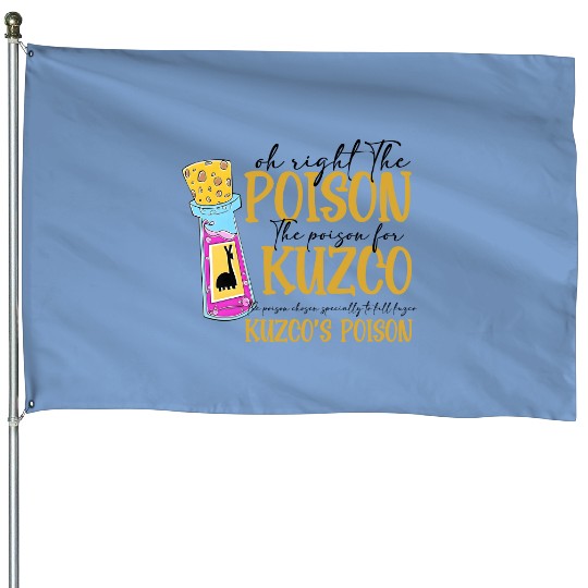 Oh Right The Poison House Flags, Kuzco House Flags, No Touchy Kuzco House Flags, Emperors New Groove, Disney House Flags, Disneyland House Flags