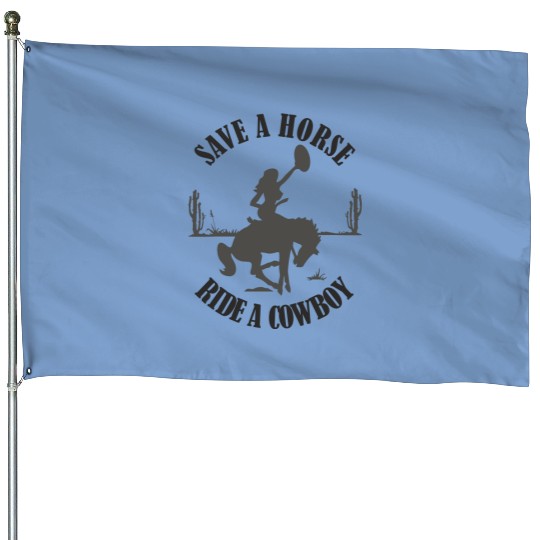 Save a Horse Ride a Cowboy House Flags, Cowgirl House Flags