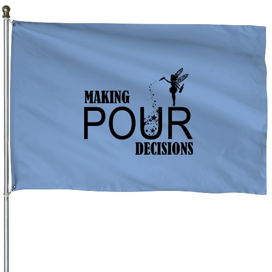 Making Pour Decision House Flags, Funny Disney Beer House Flags, Drinking Around The World House Flags