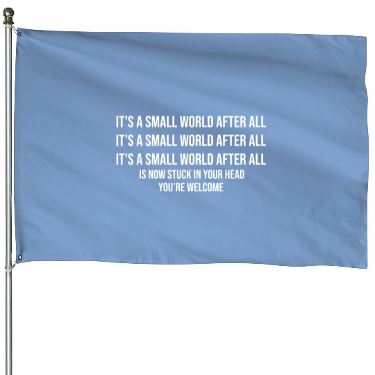 it's a small world Earworm - Disney - House Flags