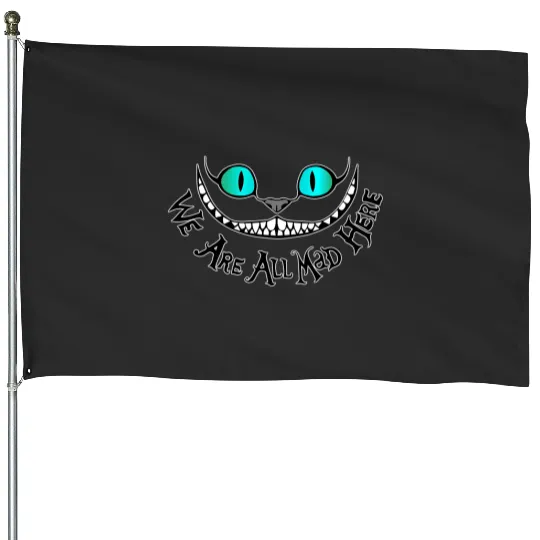 We Are All Mad Here House Flags, Disney Alice In Wonderland Mad House Flags