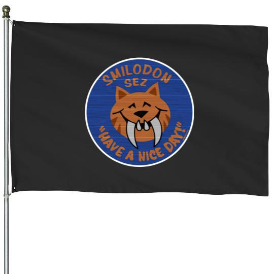 Smilodon Sez Have A Nice Day - Disney - House Flags
