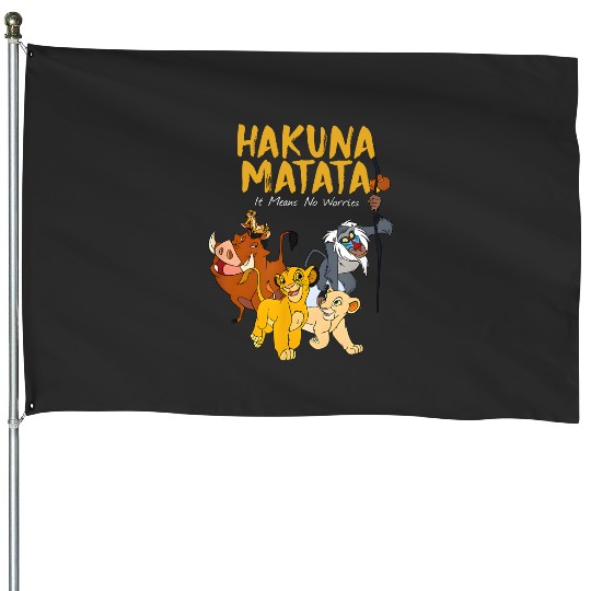 It Means No Worries Hukuna Matata Disney House Flags