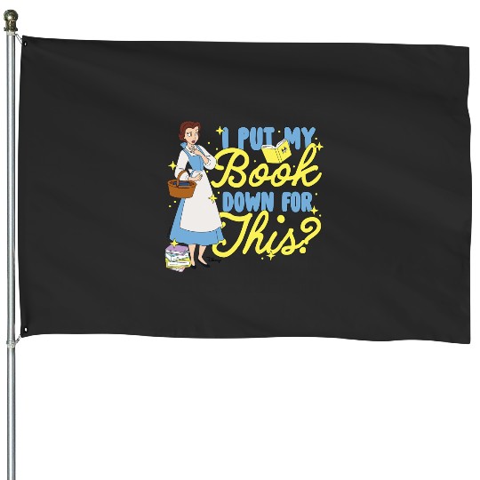 Disney Princess - Belle I Put My Book Down For This House Flags