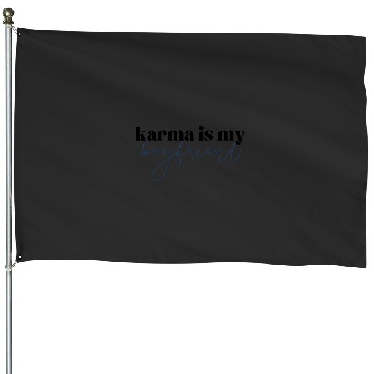 Karma Is My Boyfriend Taylorr Swift Lyrics 873 House Flags