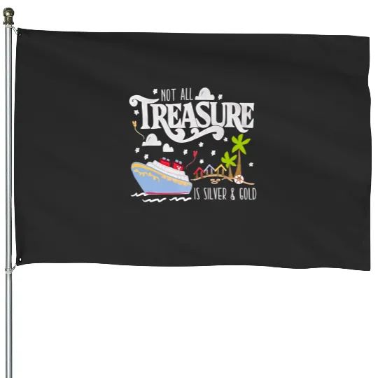 Disney Treasure House Flags, Disney Cruise House Flags, Not All Treasure is Silver and Gold House Flags