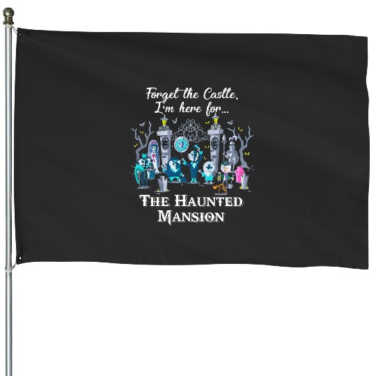 Disney The Haunted Mansion Halloween House Flags, Forget The Castle I'm Here for The Haunted Mansion House Flags