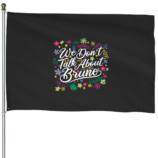 Disney Encanto We Dont Talk About Bruno Floral Text House Flags