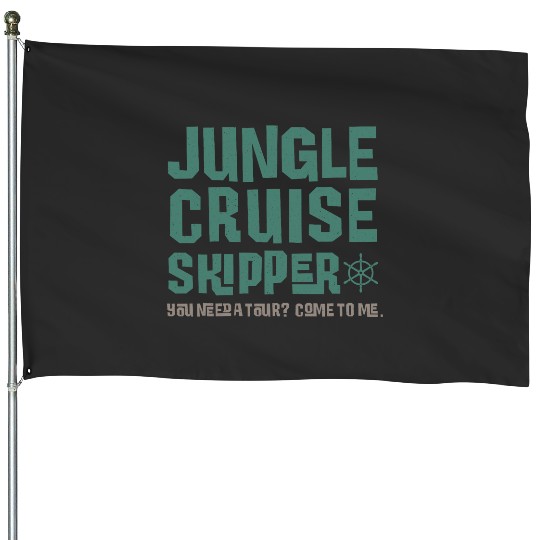 Disney jungless Cruise Skipper You Need A Tour Come To Me House Flags