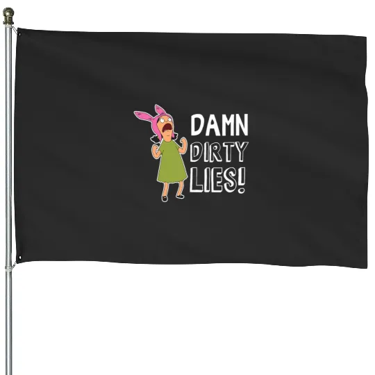 Bobs Burgers Louise Belcher Damn dirtyss Lies House Flags