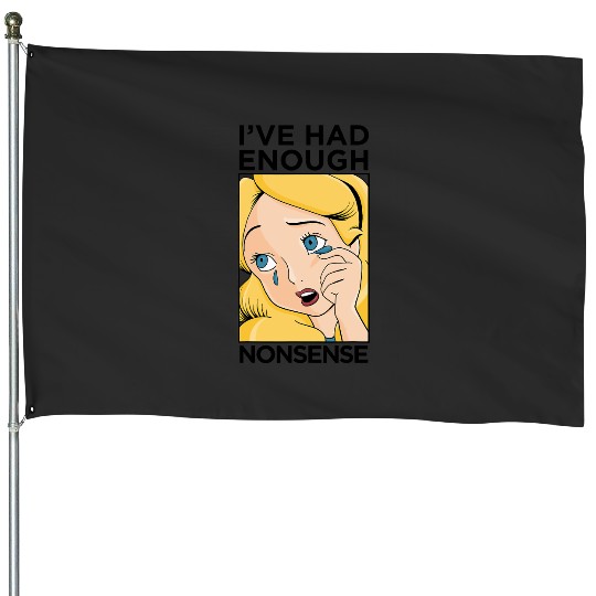 Discover Disney Alice In Wonderland Alice Ive Had Enough Nonsense House Flags