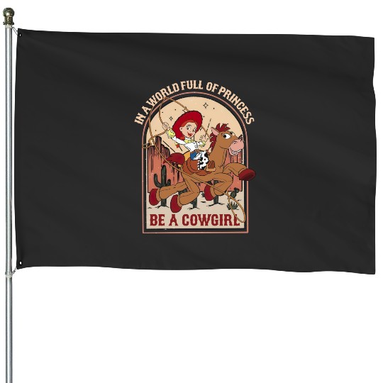 Jessie Bullseye In A World Full Of Princess Be A Cowgirl Disney House Flags