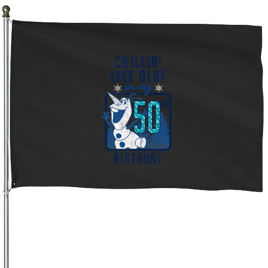 disney frozens Chillin Likes Olaf On My 50th Birthday House Flags