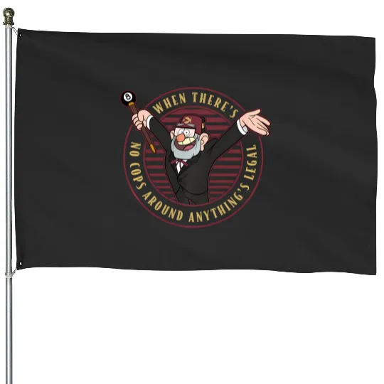 Discover Disney Gravity Falls When There'S No Cops Anything'S Legal House Flags