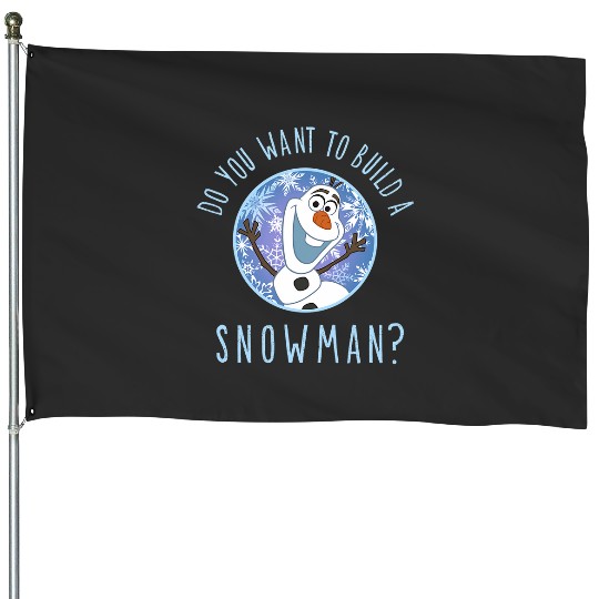 disney frozens olaf do you want to build a snowman House Flags