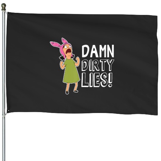 Bobs Burgers Louise Belcher Damn dirtyss Lies House Flags