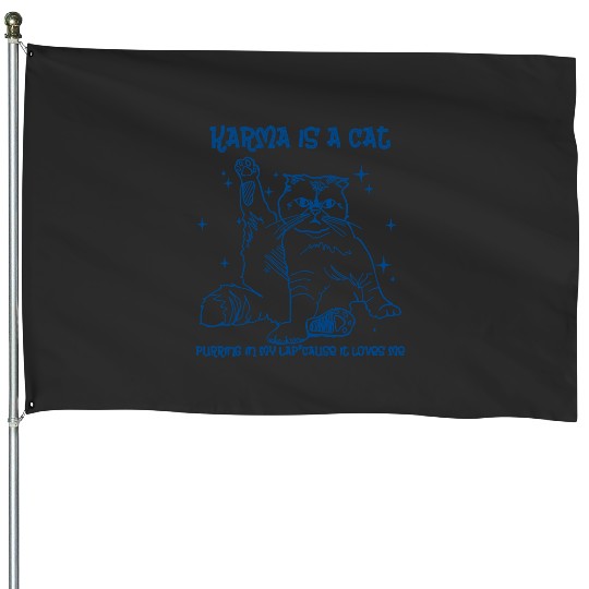 Discover Taylor Karma Is A Cat House Flags