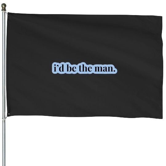 Discover Taylor I'D Be The Man 198 House Flags