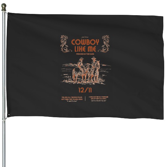 Discover cowboy like me Taylor ) House Flags