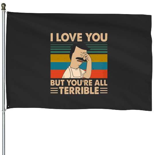 Vintage I-Love You But YouRe All Terrible T Shirt  : Bobs Burgers Family Shirt, Bobs Burgers Vintage House Flags