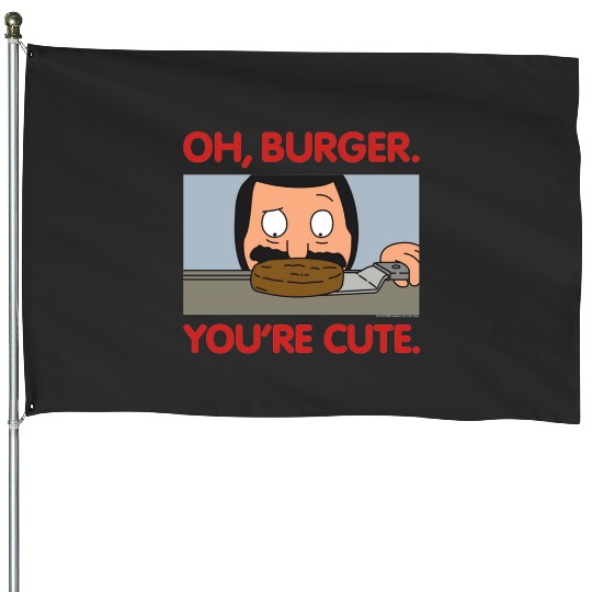 Bobbs Burgerszz Oh Burger. Youre Cute. Sweat  : Bobs Burgers Family Shirt, Bobs Burgers Vintage House Flags