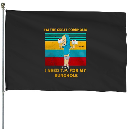 Im The Great Cornholio I Need Tp For My Bunchole  : Bobs Burgers Family Shirt, Bobs Burgers Vintage House Flags
