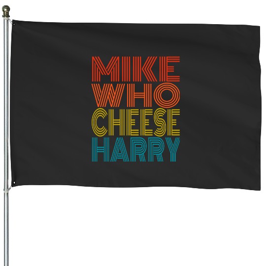 Mike Who Cheese Harry Funny Say It Outloud  : Bobs Burgers Family Shirt, Bobs Burgers Vintage House Flags