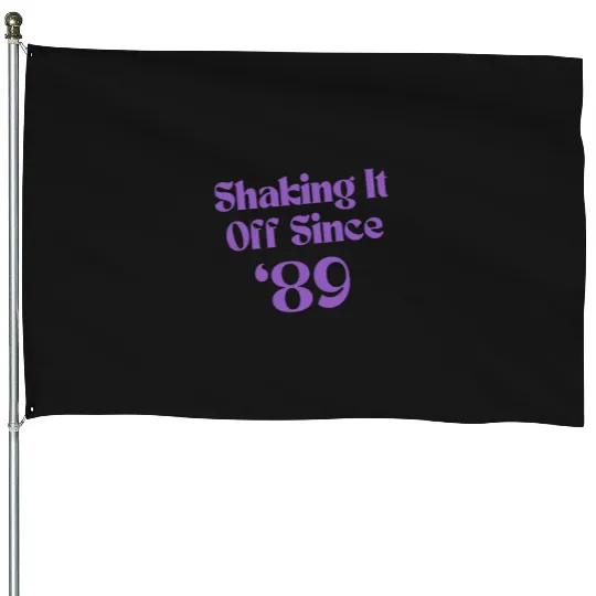 Discover Shaking It Off Since '89 Taylor Merchandise House Flags