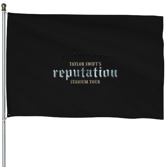 I Attended Taylor'S Reputation Stadium Tour 837 House Flags