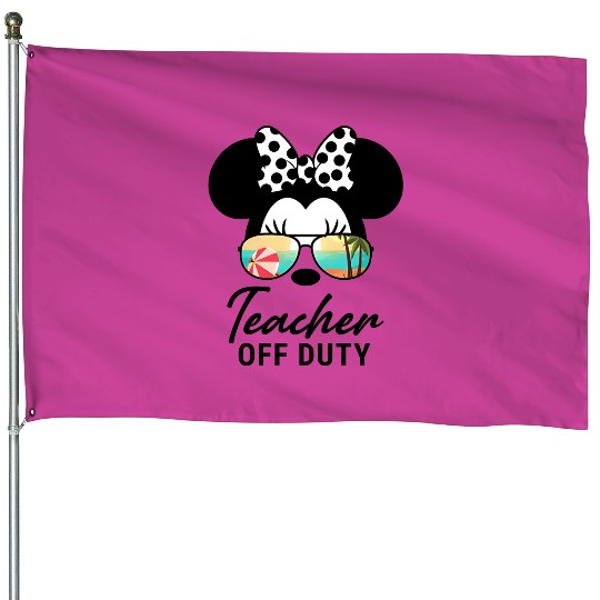 Teacher Off Duty House Flags, Disney Teacher House Flags, Last Day Of School Teacher House Flags