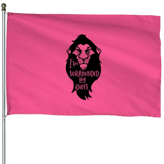 I'm Surrounded by Idiots | Lion King House Flags | Disney House Flags