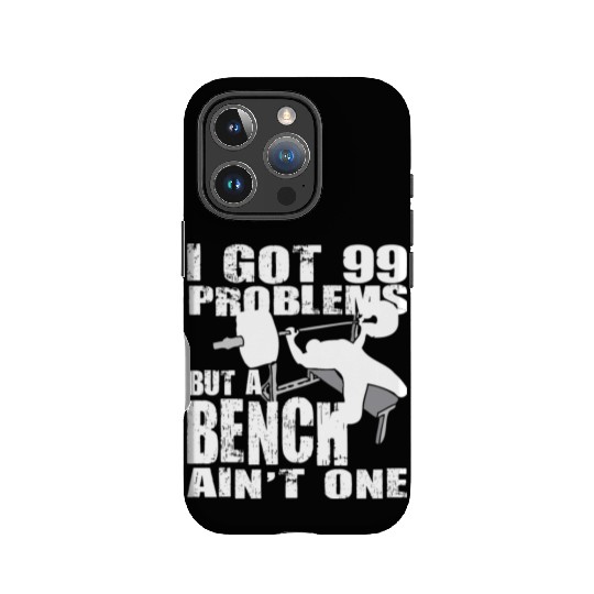 99 Problems But A Bench Ain't One IPhone Cases
