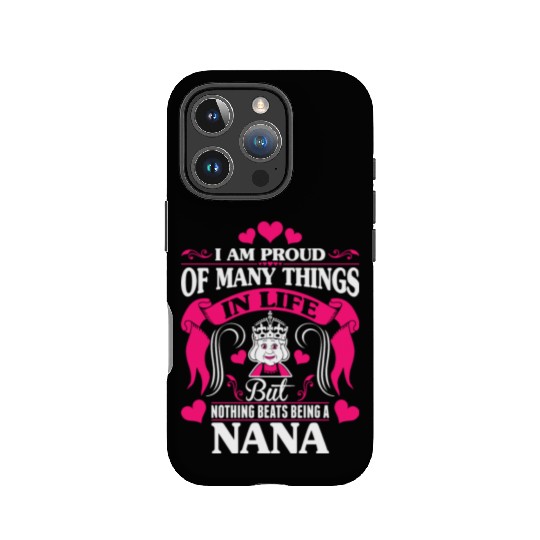 Proud Many Things In Life Nothing Beats Being Nana IPhone Cases