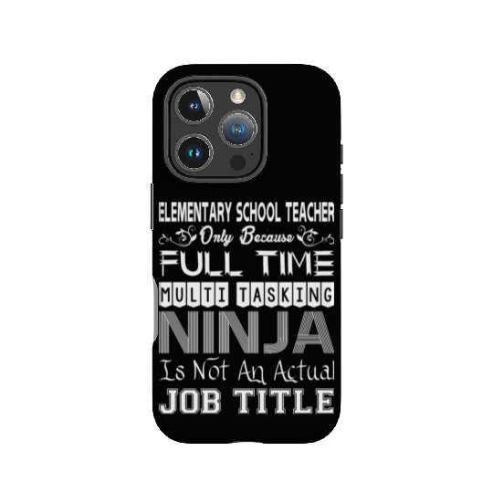 Elementary Teacher FullTime Multitasking Ninja Job IPhone Cases