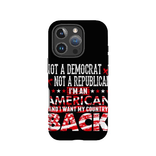 American - Not A Democrat Not A Republican I'm A IPhone Cases