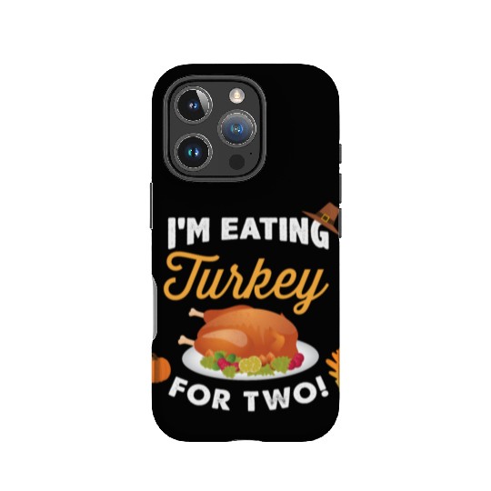 I m Eating Turkey For Two Maternity Pregnancy IPhone Cases