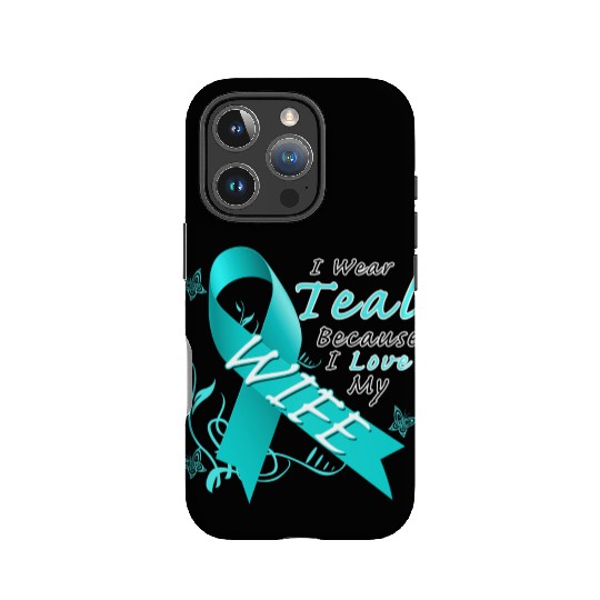 Ovarian Cancer I Wear Teal Because I Love My Wife IPhone Cases