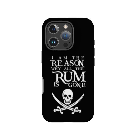 I Am The Reason All The Rum Is Gone IPhone Cases