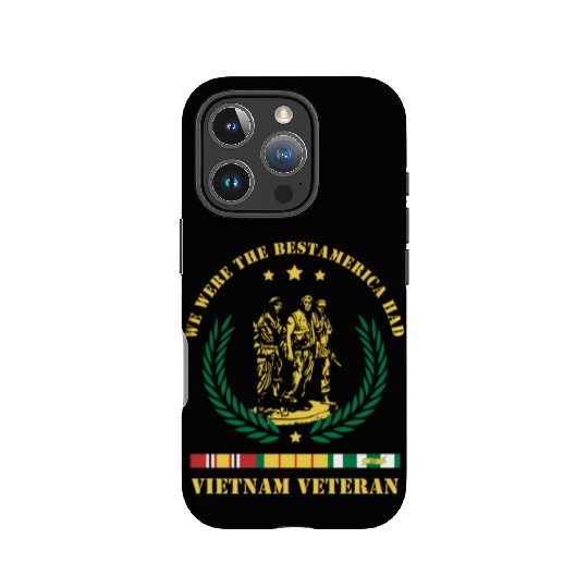 Vietnam Veteran ,We Were The Best America HAD IPhone Cases