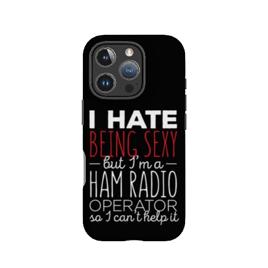 Ham Radio - I hate being sexy but I'm a Ham Radio IPhone Cases