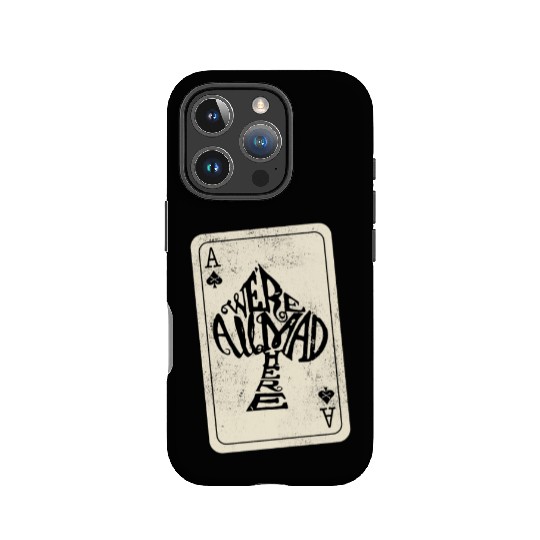 Alice in Wonderland | Ace Of Spades Were All Mad Here IPhone Cases