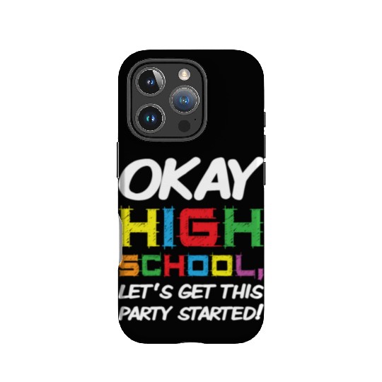 Okay High School Get Party Started Back School IPhone Cases